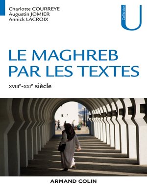 cover image of Le Maghreb par les textes--XVIIIe-XXIe siècle